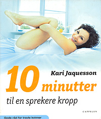 10 minutter til en sprekere kropp / Kari Jaquesson