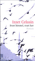 Svart himmel, svart hav : roman / Izzet Celasin
