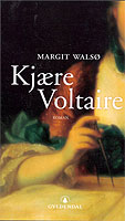 Kjære Voltaire : roman / Margit Walsø